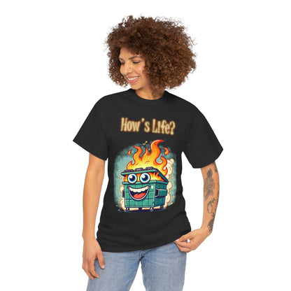 "How’s Life?" Dumpster Fire T-Shirt