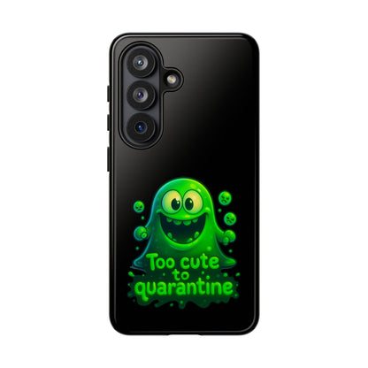 Phone Case — 'Too Cute to Quarantine' Green Monster Protective Cover
