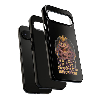 Phone Case — "I'm Not Bossy, I'm Just Overpopulated With Opinions" Funny Monster Graphic