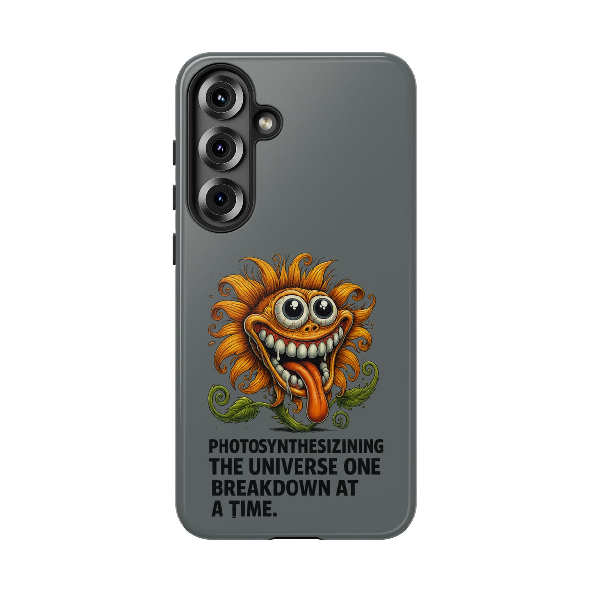 Funny Monster Sunflower Phone Case — "Photosynthesizing the Universe One Breakdown at a Time"