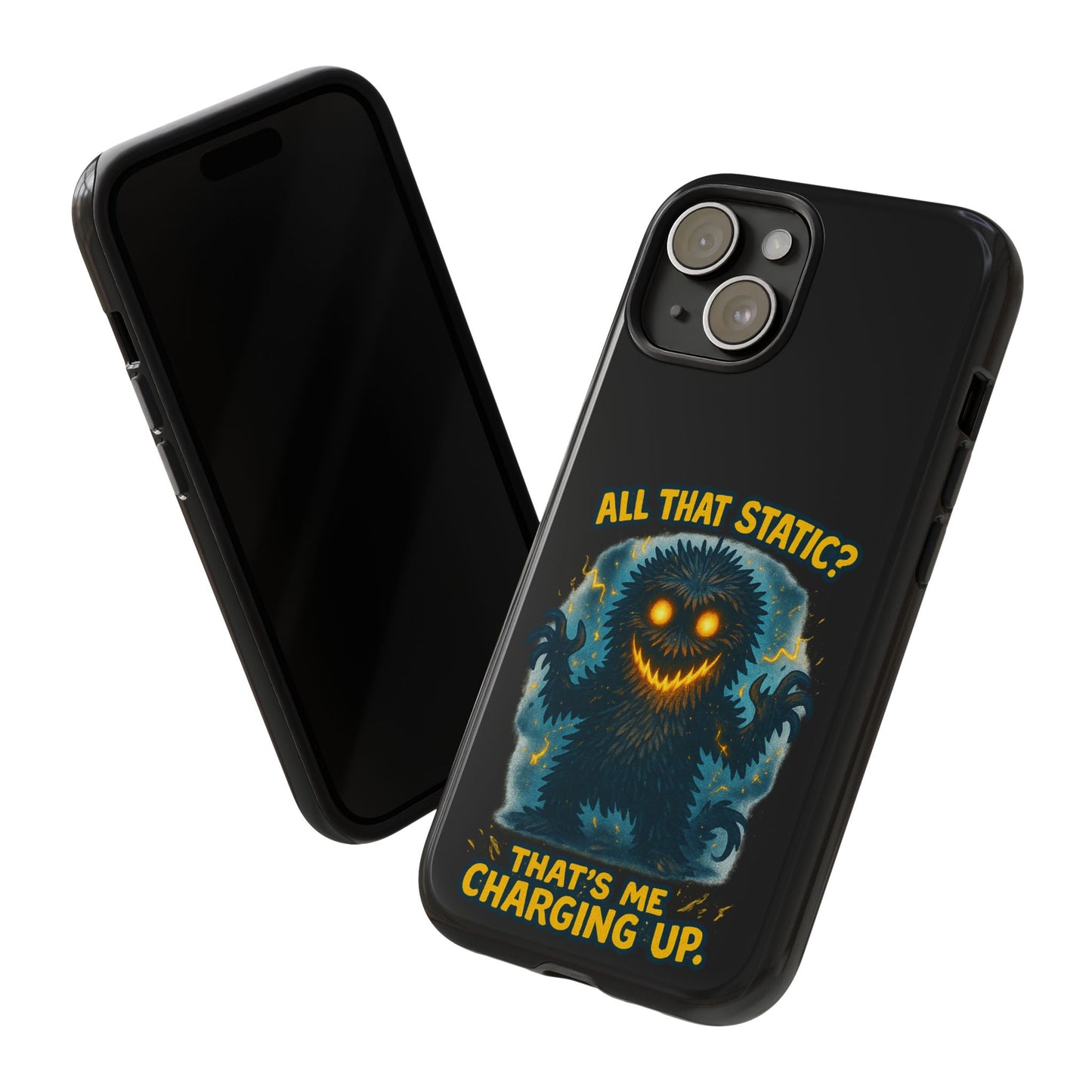 Phone Case — 'All That Static? That's Me Charging Up' Cute Monster Protective Case