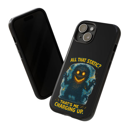 Phone Case — 'All That Static? That's Me Charging Up' Cute Monster Protective Case