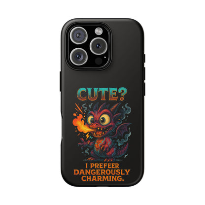 Phone Case — "Cute? I Prefer Dangerously Charming" Dragon Monster Protective Cover
