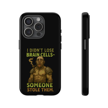 Phone Case — “I Didn’t Lose Brain Cells — Someone Stole Them” Humorous Zombie Graphic