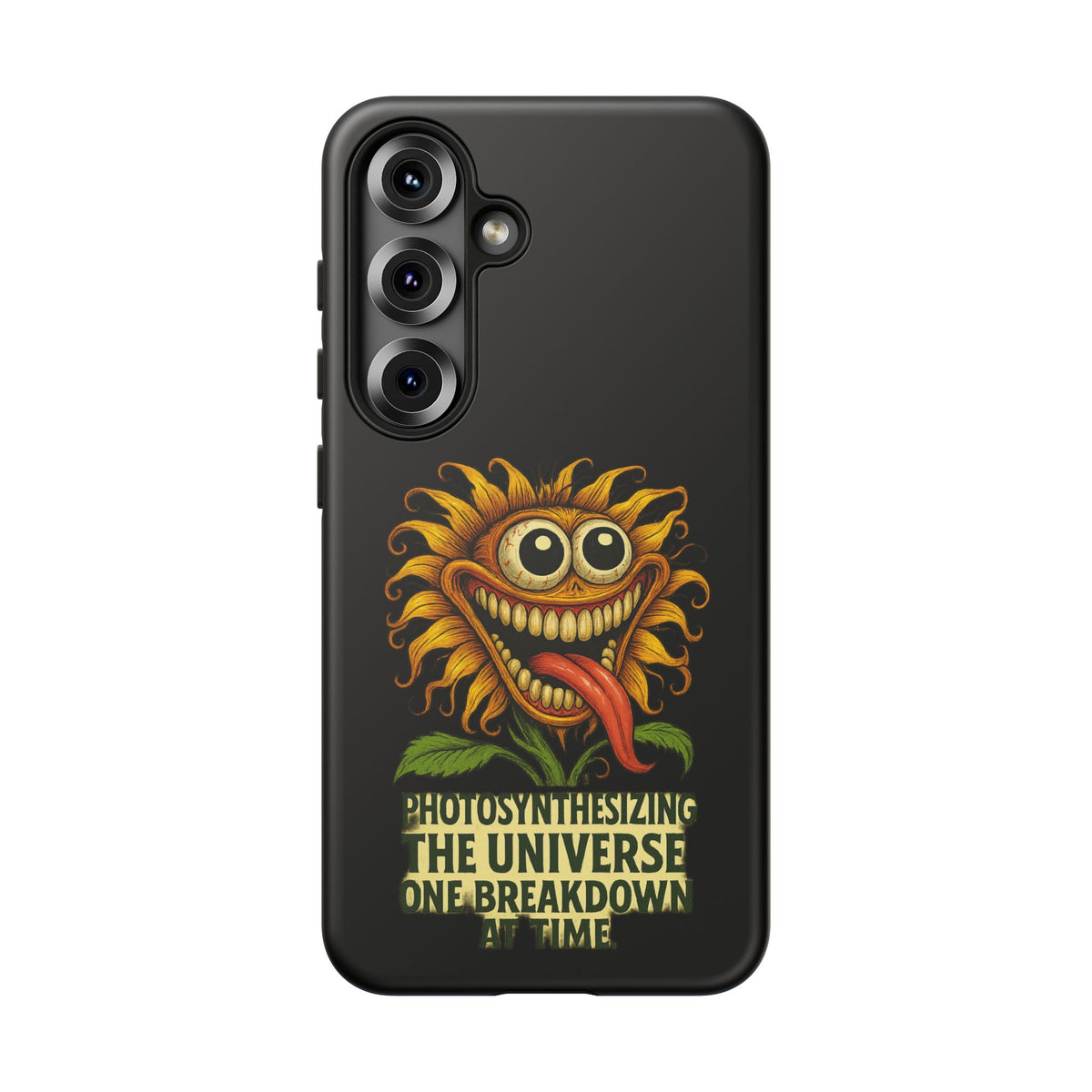 Phone Case - Smiling Sunflower Design with "Photosynthesizing the Universe One Breakdown at a Time"