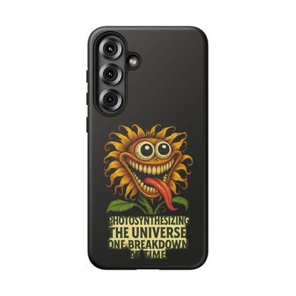 Phone Case - Smiling Sunflower Design with "Photosynthesizing the Universe One Breakdown at a Time"