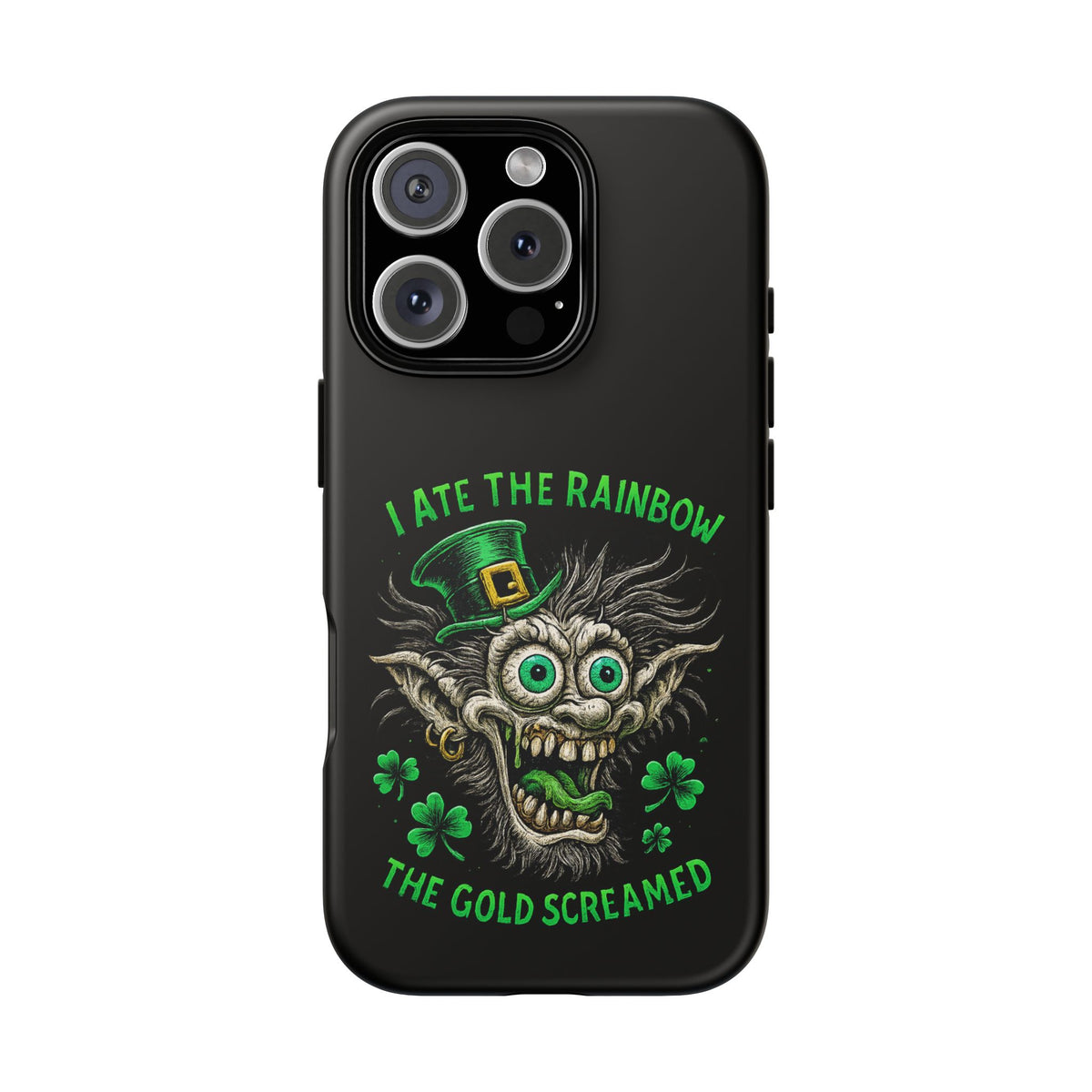 St. Patrick's Horror Phone Case — "I Ate the Rainbow, The Gold Screamed" Lucky Goblin Design