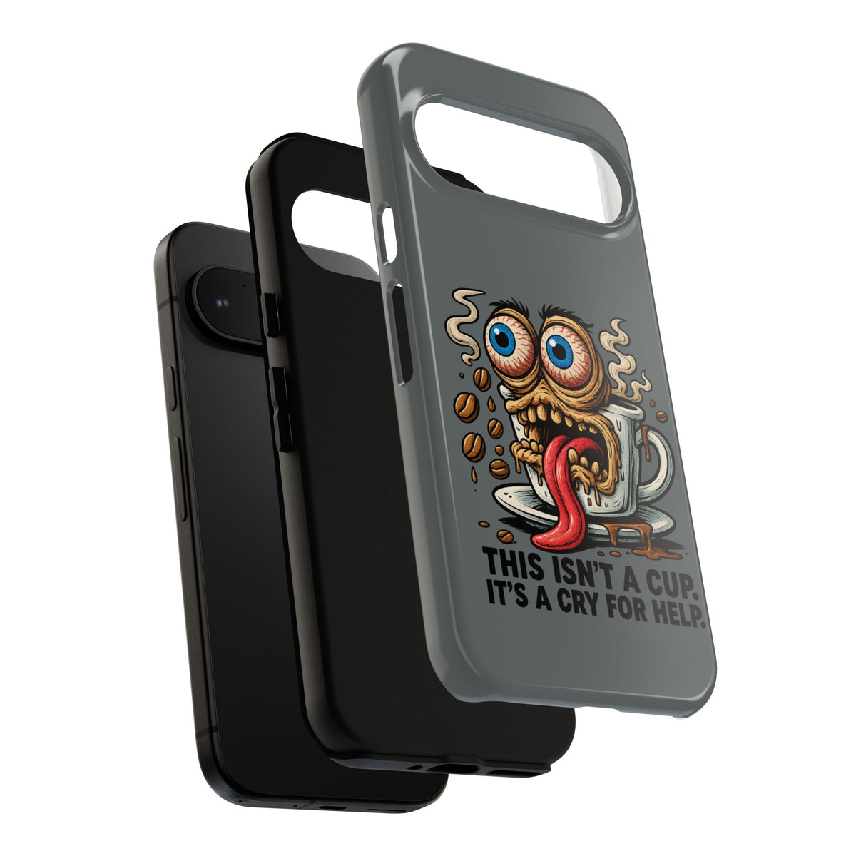 Phone Case — "This Isn't a Cup, It's a Cry for Help" Coffee Monster Design