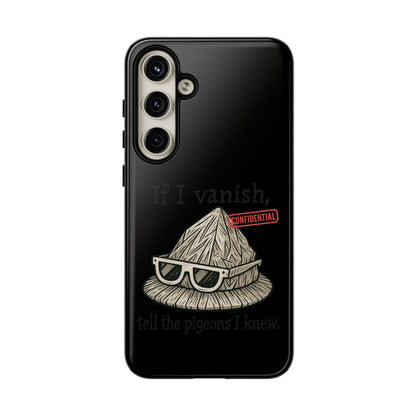 Conspiracy Tin-Foil Hat Phone Case — If I Vanish, Tell the Pigeons I Knew (Confidential)