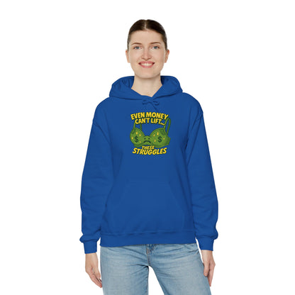 Even Money Can’t Lift These Struggles Hoodie