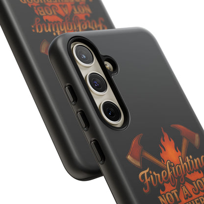 Firefighting: Not a Job, A Brotherhood Tough Phone Case