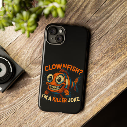 Phone Case — “Clownfish? I’m a Killer Joke.” Funny Creepy Fish Graphic