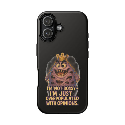 Phone Case — "I'm Not Bossy, I'm Just Overpopulated With Opinions" Funny Monster Graphic