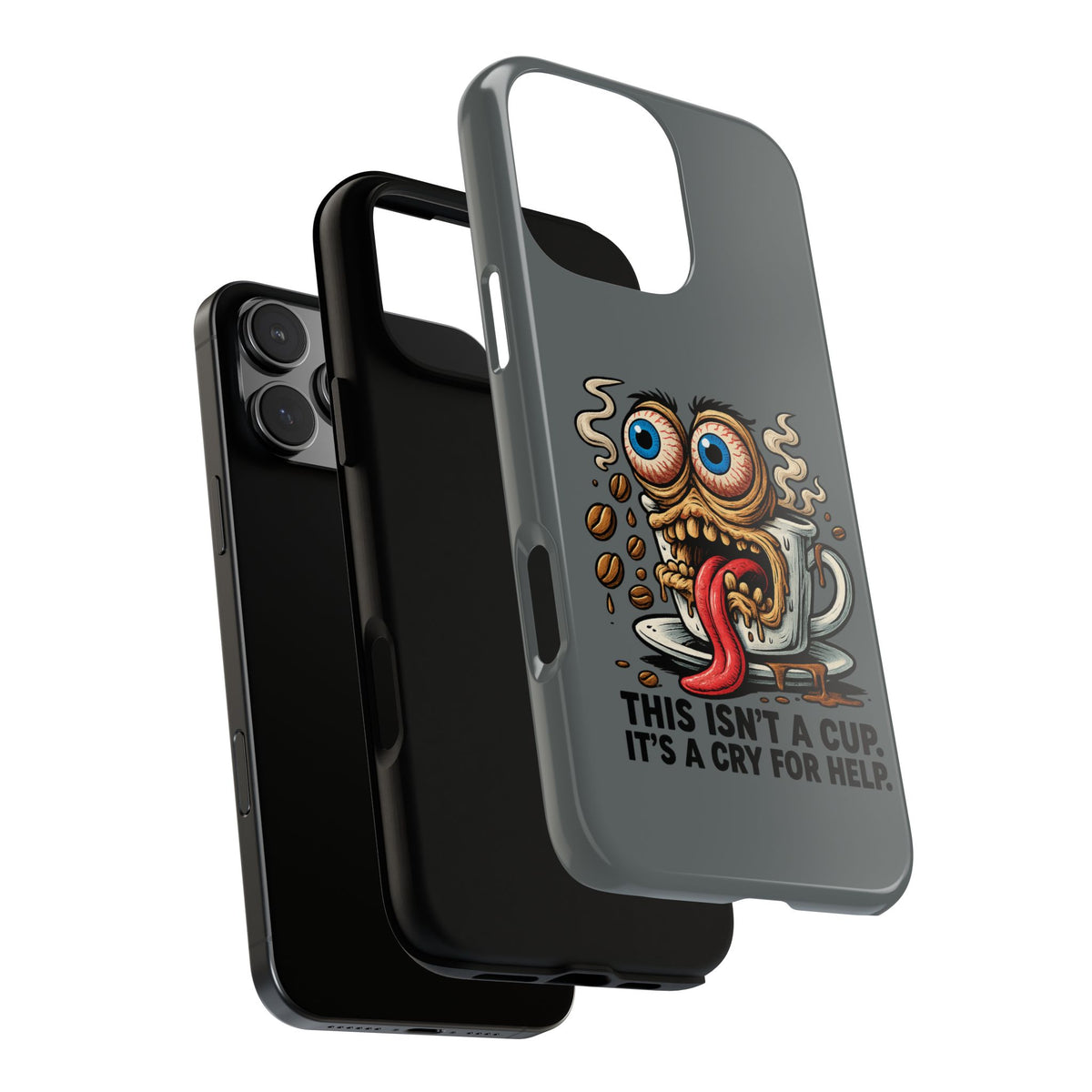 Phone Case — "This Isn't a Cup, It's a Cry for Help" Coffee Monster Design