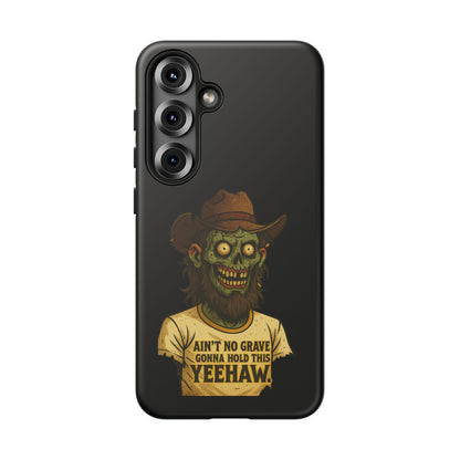 Zombie Cowboy Phone Case — "Ain't No Grave Gonna Hold This Yeehaw" Protective iPhone Cover