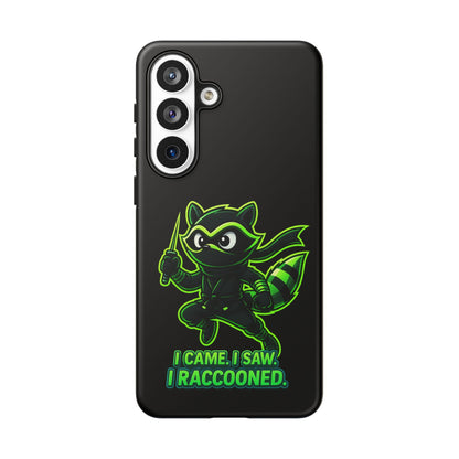 Raccoon Ninja Phone Case — "I Came. I Saw. I Raccooned." Protective iPhone Cover