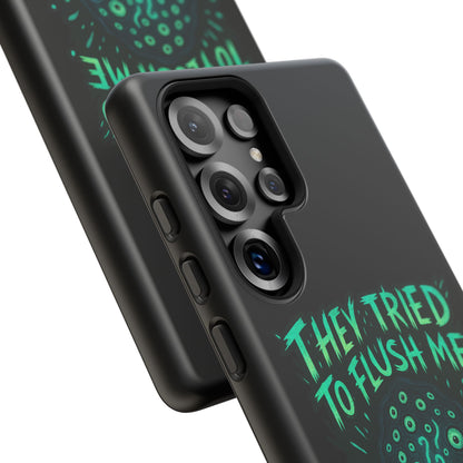 Phone Case — Glow Monster "They Tried to Flush Me, Big Mistake"