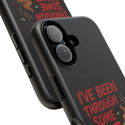 Phone Case — "I've Been Through Some Shit. Literally." Humorous Resilient Tough Case