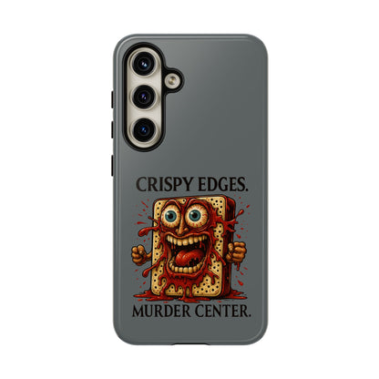 Phone Case — "Crispy Edges. Murder Center." Horror Toast Graphic