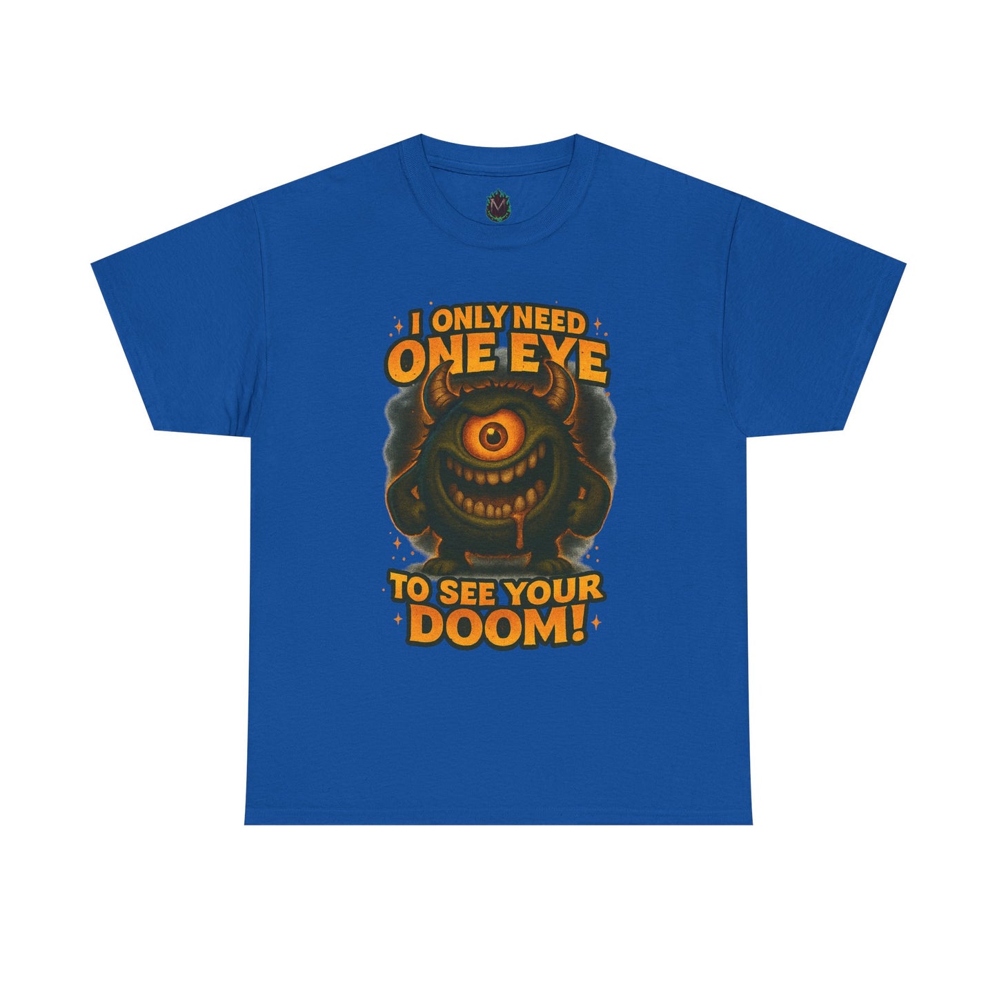 Cyclops Monster Tee — "I Only Need One Eye to See Your Doom!" Graphic T-Shirt