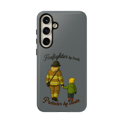 Firefighter Protector Phone Case — “Firefighter by trade, Protector by choice”