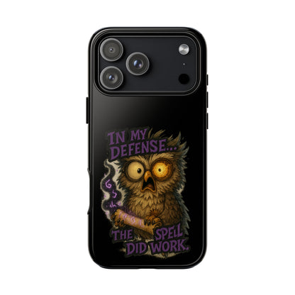 Phone Case — 'In My Defense… The Spell Did Work' Owl Witchy Protective Case
