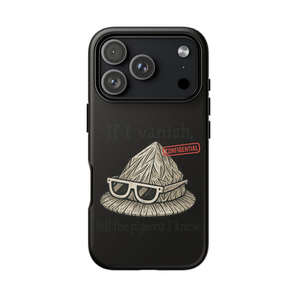 Conspiracy Tin-Foil Hat Phone Case — If I Vanish, Tell the Pigeons I Knew (Confidential)