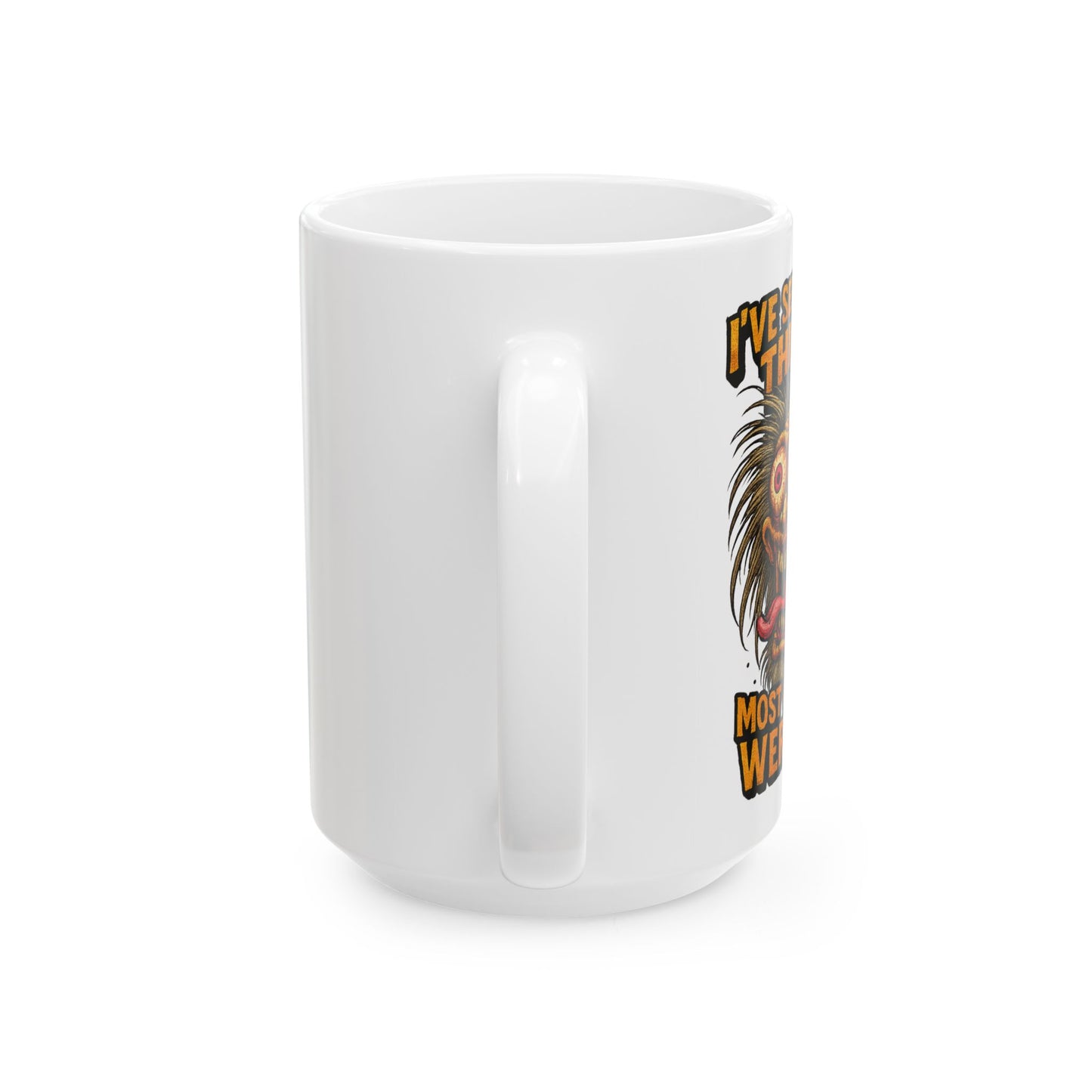 I've Seen Some Things Mug