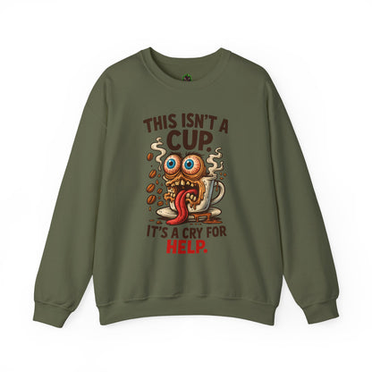 This Isn’t a Cup. It’s a Cry for Help. – Coffee Zombie Sweatshirt