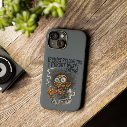 Phone Case — "If You're Reading This I Forgot What I Was Saying" Retro Crazy Cartoon Design