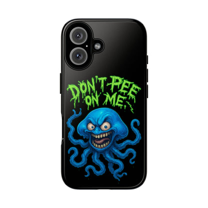 Don't Pee on Me Octopus Phone Case — Funny Grunge Protective Case