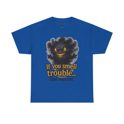 Funny Graphic Tee - "If You Smell Trouble... That Was Me" Smog Monster Shirt