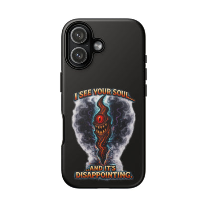 Phone Case — "I See Your Soul and It’s Disappointing" Dark Horror Graphic