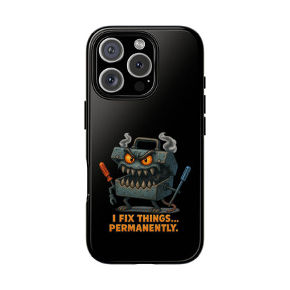 Phone Case — 'I Fix Things... Permanently' Mechanic Tool Monster Protective Case