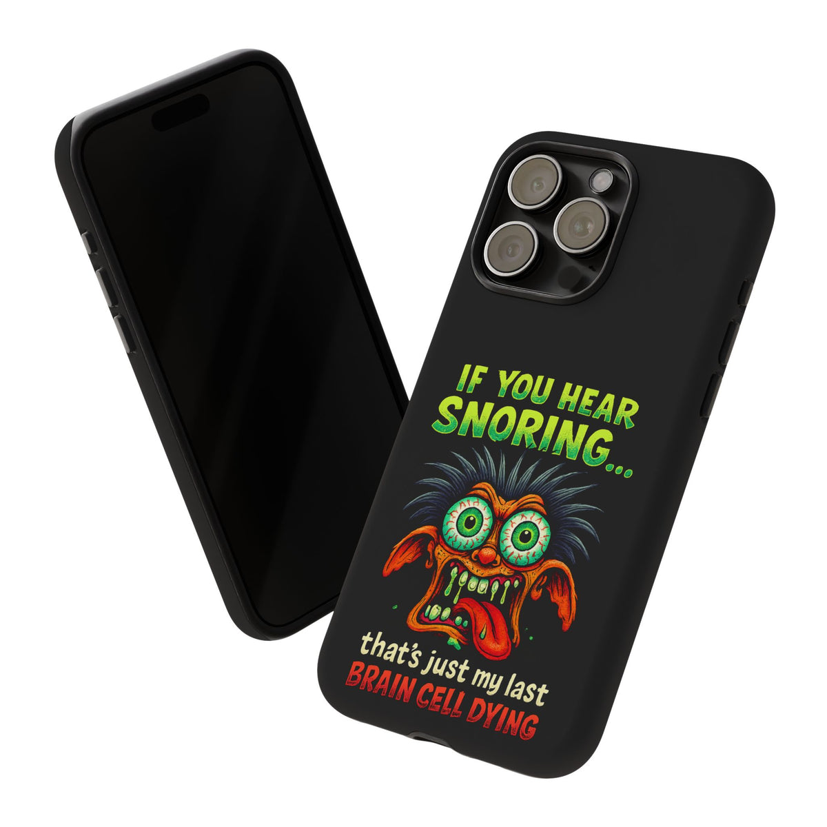 Funny 'If You Hear Snoring... That's Just My Last Brain Cell Dying' Phone Case