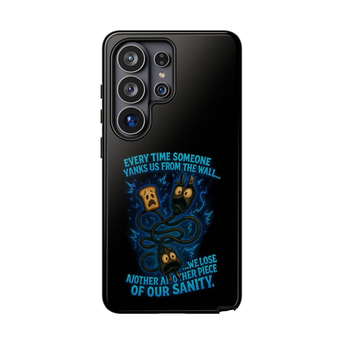 Phone Case — 'Every Time Someone Yanks Us From the Wall... We Lose Another Piece of Our Sanity' Blue Monster Design