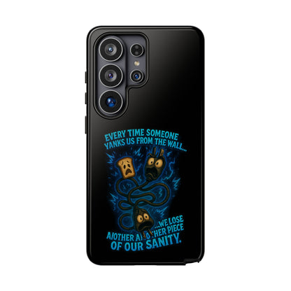 Phone Case — 'Every Time Someone Yanks Us From the Wall... We Lose Another Piece of Our Sanity' Blue Monster Design