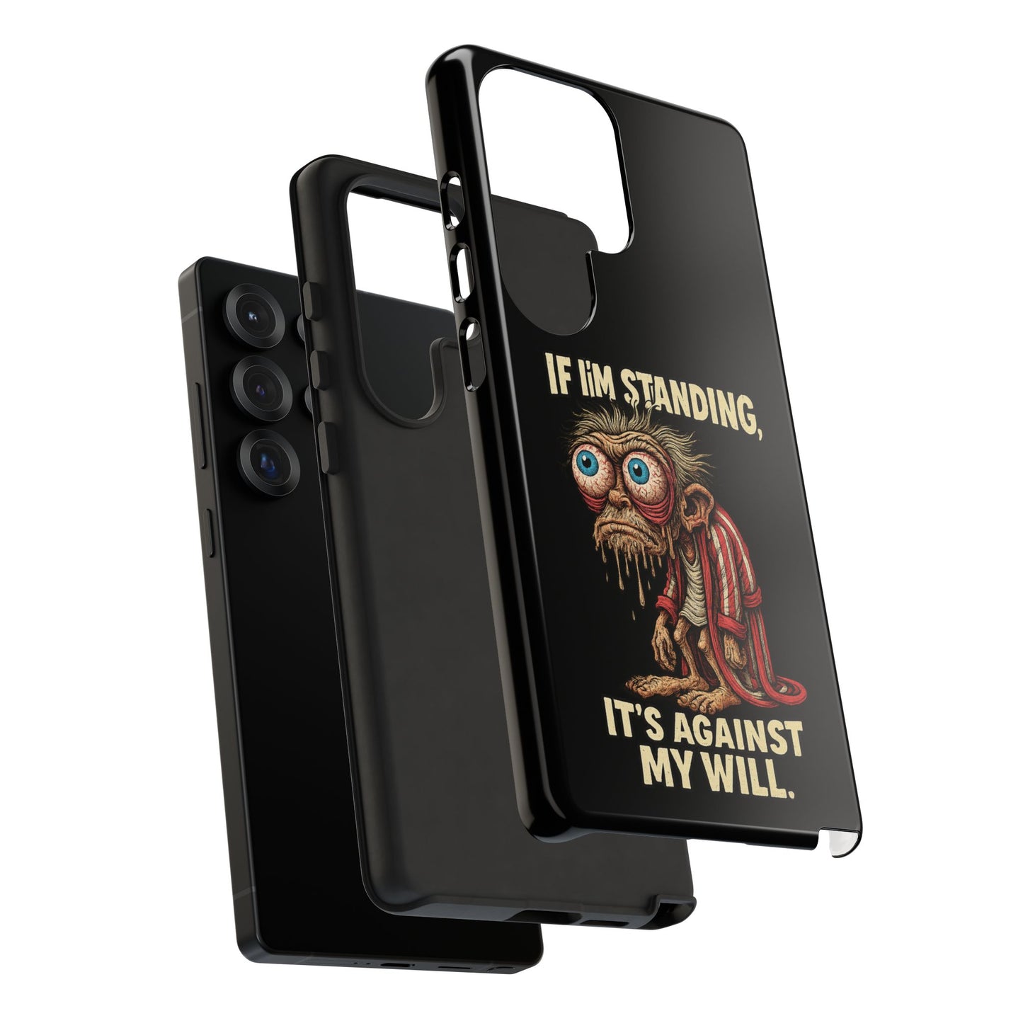 If I’m Standing It’s Against My Will — Funny Sleepy Monster Phone Case