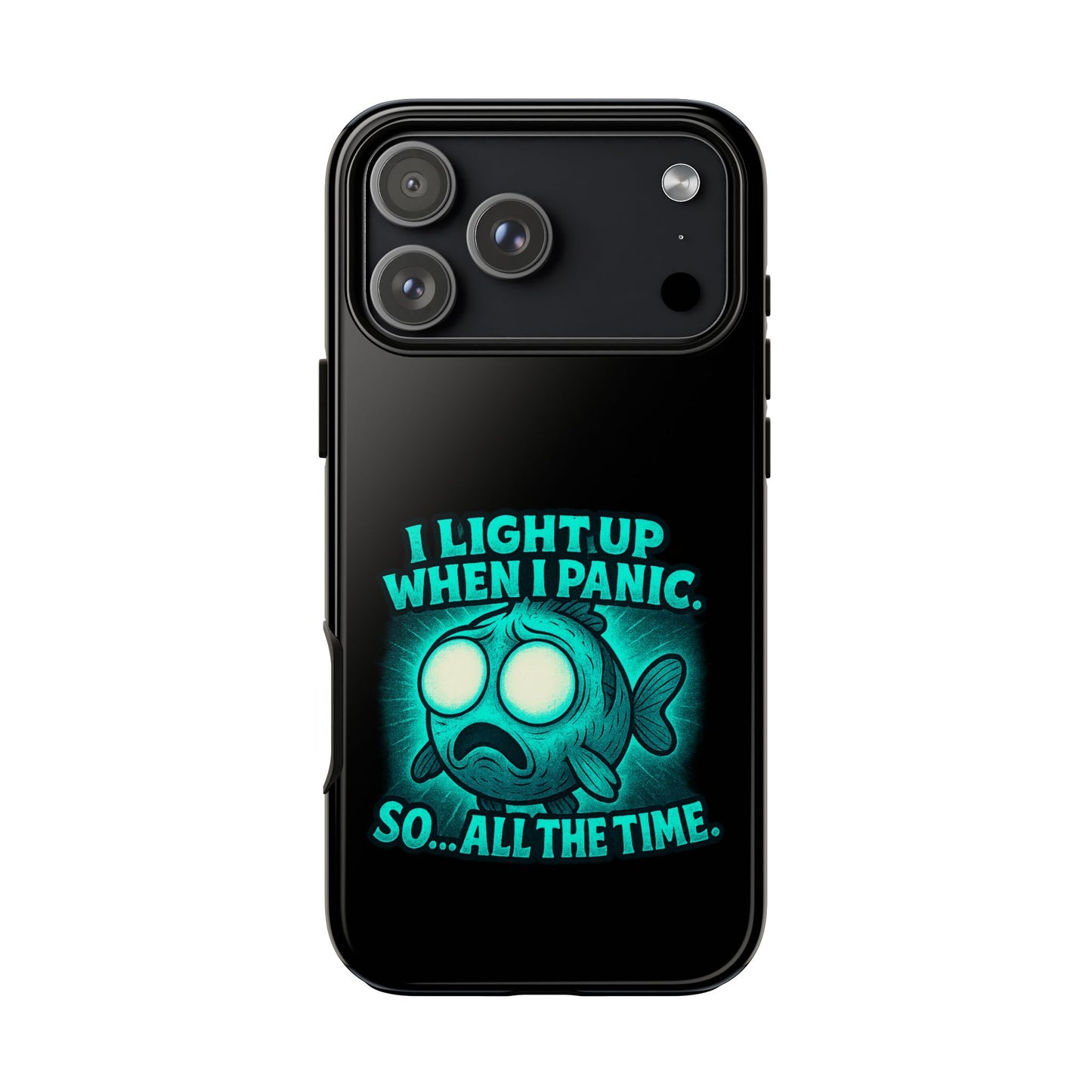 Phone Case — "I Light Up When I Panic" Glow Fish Anxiety Phone Case