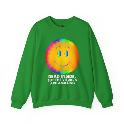 Dead Inside, But the Visuals Are Amazing Crewneck Sweatshirt