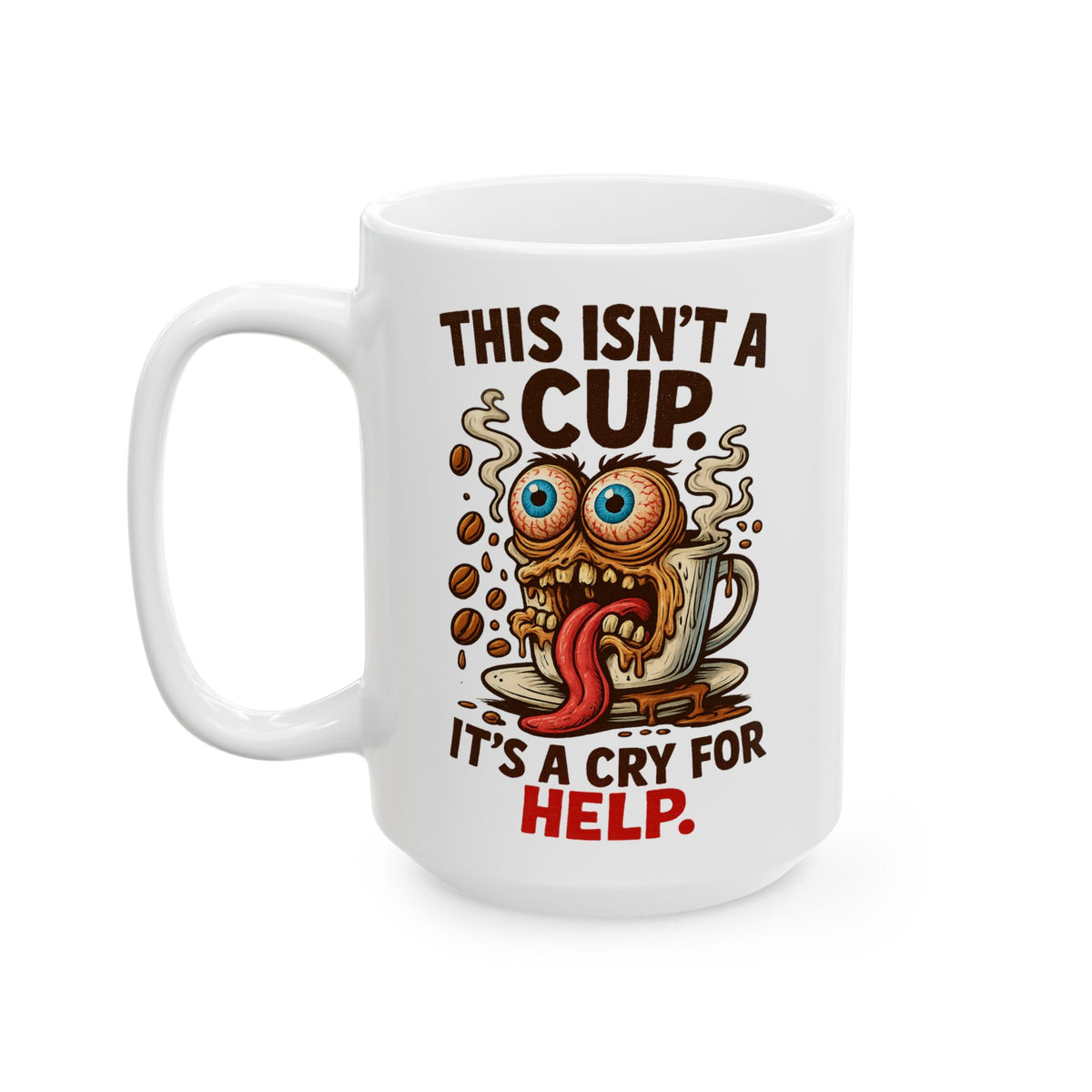 This Isn’t a Cup. It’s a Cry for Help – Cartoon Coffee Mug