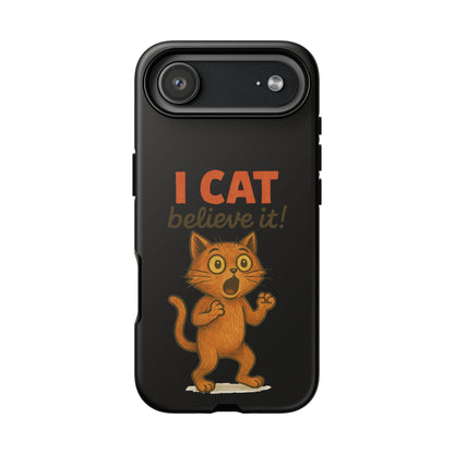 Phone Case — "I Cat Believe It!" Funny Orange Cat Protective Case