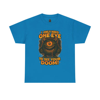 Cyclops Monster Tee — "I Only Need One Eye to See Your Doom!" Graphic T-Shirt
