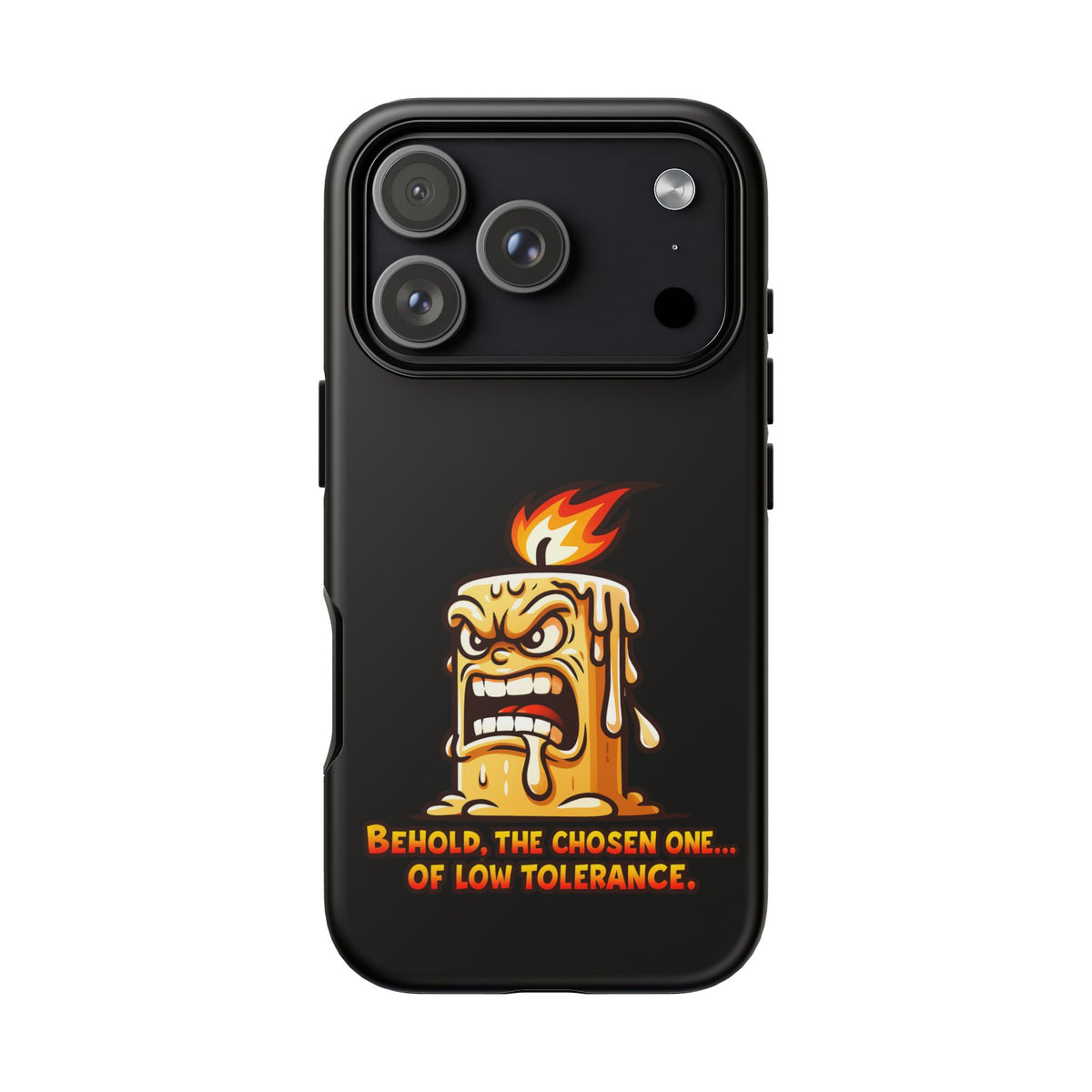 Phone Case — Angry Flaming Candle “Behold, the Chosen One… of Low Tolerance”
