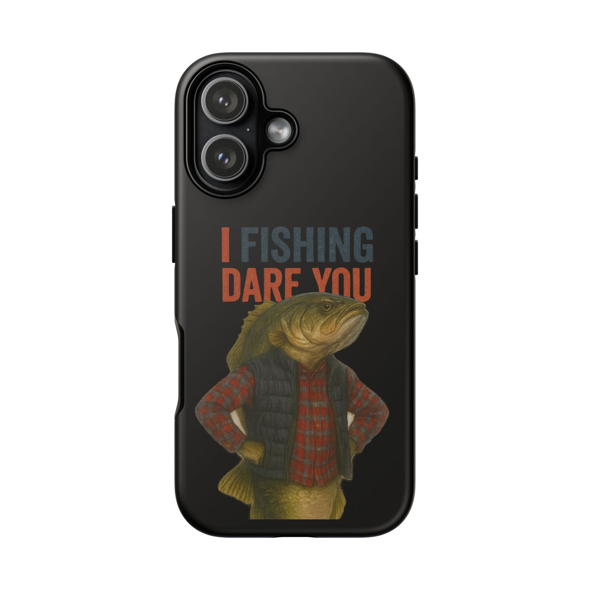 Fishing Dare You Phone Case — Funny Bass Angler Protective Cover