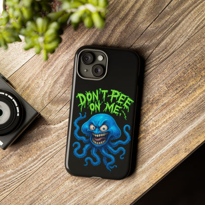 Don't Pee on Me Octopus Phone Case — Funny Grunge Protective Case