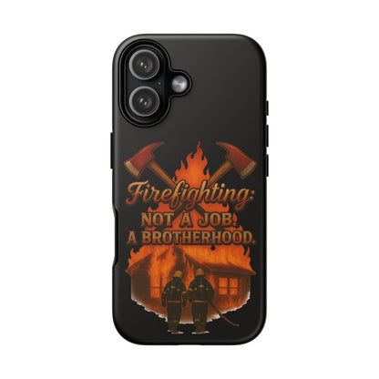 Firefighting: Not a Job, A Brotherhood Phone Case — Tough Protective Firefighter Design