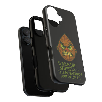 Angry Pistachio Phone Case — "Wake Up, Sheeple — The Pistachios Are In On It!"