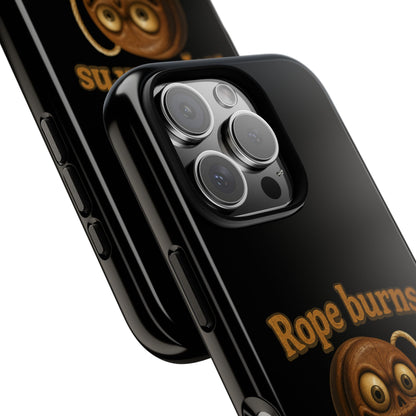 Phone Case — "Rope Burns Build Character" Grinning Cartoon Design
