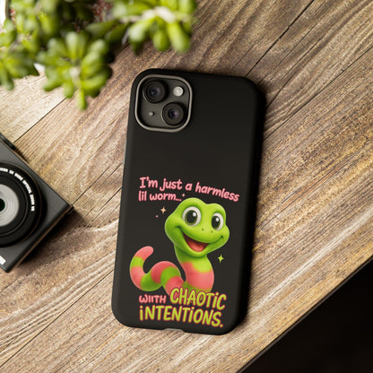 Phone Case — “I’m Just a Harmless Lil Worm… With Chaotic Intentions” Cute Cartoon Worm Design